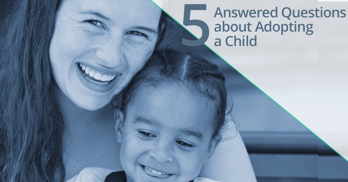 5 Answered Questions About Adopting a Child