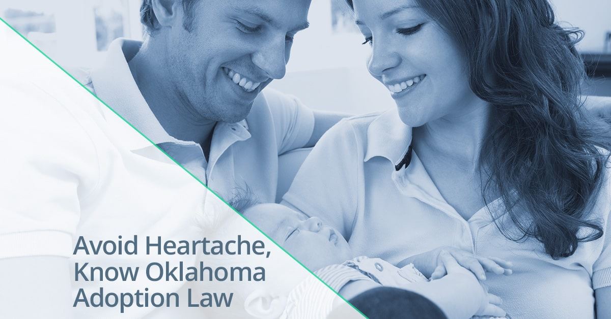 Oklahoma Adoption Know The Law, Avoid Heartache